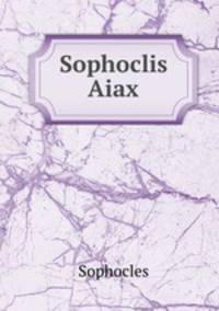 Sophoclis Aiax.