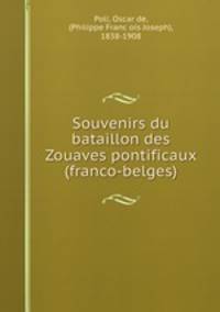Souvenirs du bataillon des Zouaves pontificaux (franco-belges)