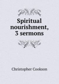 Spiritual nourishment, 3 sermons