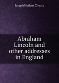 Abraham Lincoln and other addresses in England