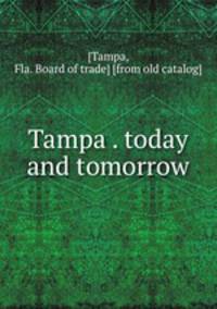 Tampa . today and tomorrow