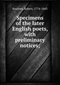Specimens of the later English poets, with preliminary notices;