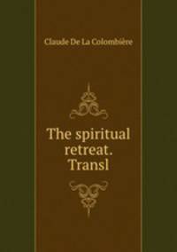 The spiritual retreat. Transl
