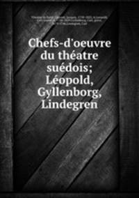 Chefs-d`oeuvre du thatre sudois; Lopold, Gyllenborg, Lindegren
