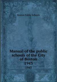 Manual of the public schools of the City of Boston. 1943