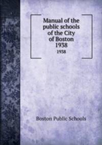Manual of the public schools of the City of Boston. 1938