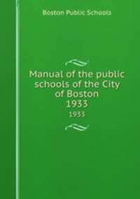Manual of the public schools of the City of Boston. 1933