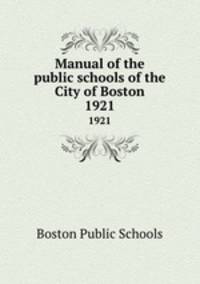 Manual of the public schools of the City of Boston. 1921