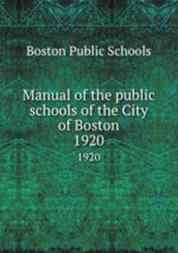 Manual of the public schools of the City of Boston. 1920