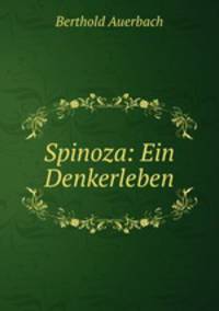 Spinoza: Ein Denkerleben