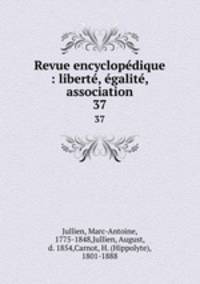 Revue encyclopdique : libert, galit, association. 37