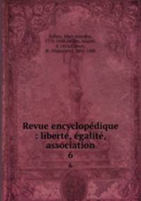 Revue encyclopdique : libert, galit, association. 6