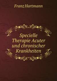 Specielle Therapie Acuter und chronischer Krankheiten
