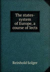 The states-system of Europe, a course of lects