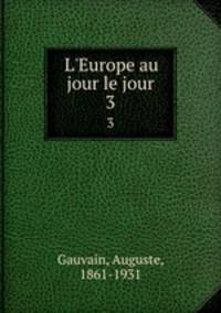 L`Europe au jour le jour. 3