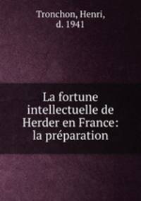 La fortune intellectuelle de Herder en France: la prparation
