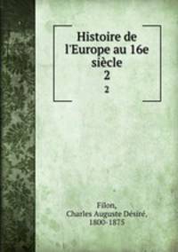 Histoire de l`Europe au 16e sicle. 2