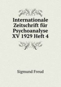 Internationale Zeitschrift fr Psychoanalyse XV 1929 Heft 4