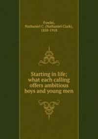 Starting in life; what each calling offers ambitious boys and young men
