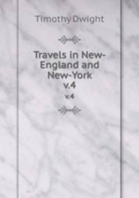 Travels in New-England and New-York. v.4