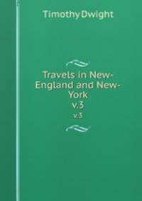 Travels in New-England and New-York. v.3