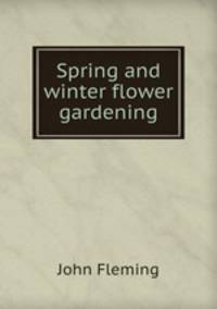 Spring and winter flower gardening