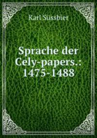 Sprache der Cely-papers.: 1475-1488.