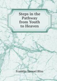 Steps in the Pathway from Youth to Heaven