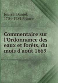 Commentaire sur l`Ordonnance des eaux et forts, du mois d`aot 1669
