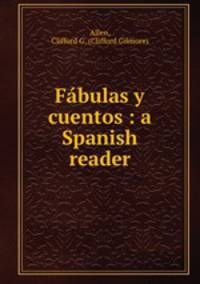 Fbulas y cuentos : a Spanish reader