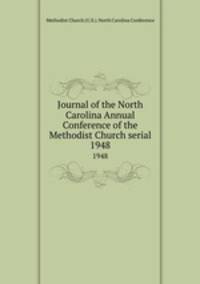 Journal of the North Carolina Annual Conference of the Methodist Church serial. 1948