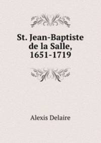 St. Jean-Baptiste de la Salle, 1651-1719