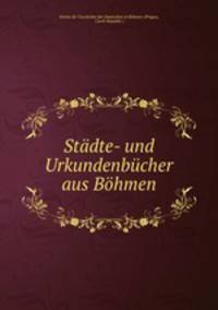 Stdte- und Urkundenbcher aus Bhmen