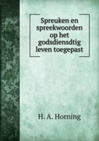 Spreuken en spreekwoorden op het godsdiensdtig leven toegepast