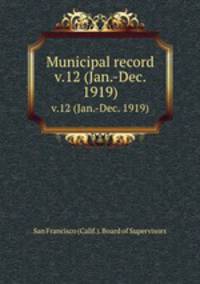 Municipal record. v.12 (Jan.-Dec. 1919)