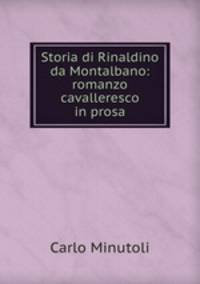 Storia di Rinaldino da Montalbano: romanzo cavalleresco in prosa