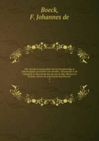 Vier-honderd-jaerig jubil van het hoogweerdig en alderheyligste sacrament van mirakel : berustande in de Collegiale en Parochiale Kercke van de HH. Michael en Gudula, binnen de princelycke stad Brussel . 3