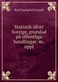 Statistik fver Sverige, grundad p offentliga handlingar. 4e. uppl