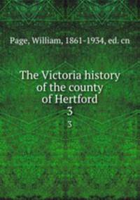 The Victoria history of the county of Hertford. 3
