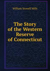 The Story of the Western Reserve of Connecticut