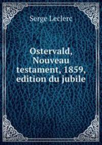 Ostervald, Nouveau testament, 1859, edition du jubile