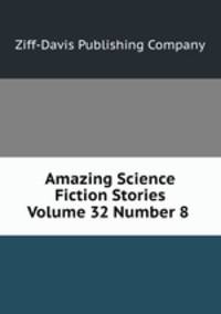 Amazing Science Fiction Stories Volume 32 Number 8