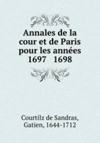 Annales de la cour et de Paris pour les annes 1697 & 1698