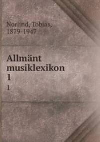 Allmnt musiklexikon. 1