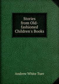 Stories from Old-fashioned Children`s Books