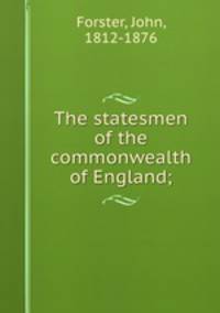 The statesmen of the commonwealth of England;