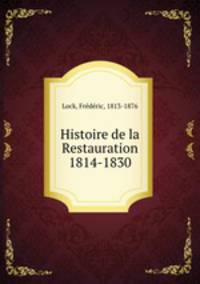 Histoire de la Restauration 1814-1830