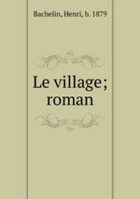 Le village; roman