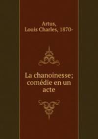 La chanoinesse; comdie en un acte