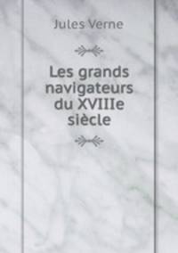 Les grands navigateurs du XVIIIe sicle